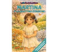 Martina e le quattro stagioni: Libro illustrato con protagonista Martina, per bambini 3-6 anni, personalizzabile, con alla fine giochi e attività: ... le figure (Le Mie Piccole Grandi Storie)