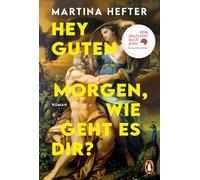 Martina Hefter Hey guten Morgen, wie geht es dir?: Roman. DEUTSCHER (Paperback)