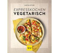 Martina Kittler Expresskochen vegetarisch (GU Küchenratgeber) (Hardback)