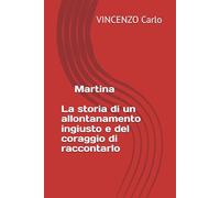 MARTINA: La storia di un allontanamento ingiusto e del coraggio di raccontarlo: 1 (“La Voce che Mancava”)
