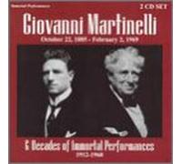Martinelli, Giovanni - 6 Decades of Immortal Performances 1912-1968