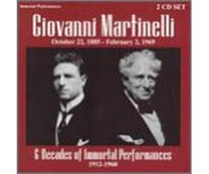 Martinelli, Giovanni - 6 Decades of Immortal Performances 1912-1968