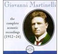 Martinelli - Giovanni Martinelli: The Complete Acoustic Recordings 1912-24