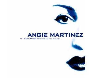 Martinez, Angie - If I Could Go