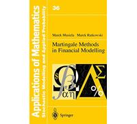Martingale Methods in Financial Modelling: v.36 (Applications of Mathematics)
