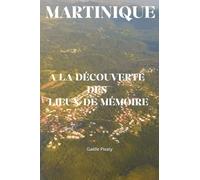 Martinique, à la découverte des lieux de mémoire (A la découverte des lieux de mémoire de la Caraïbe)