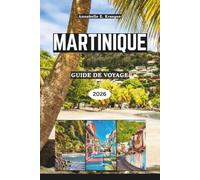 MARTINIQUE GUIDE DE VOYAGE 2026: Nager avec des tortues marines, grimper un volcan vivant, plages de sable noir, rhum AOC, carnavals, sommets de forêt tropicale de l'Île des Fleurs