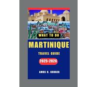 MARTINIQUE TRAVEL GUIDE 2025-2026