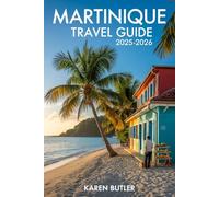 Martinique Travel Guide 2025-2026