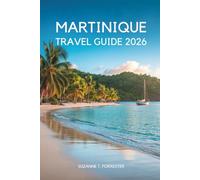 MARTINIQUE TRAVEL GUIDE 2026: “A slow island journey through nature, flavor, and everyday life in the French Caribbean”