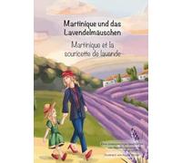 Martinique und das Lavendelmäuschen: Martinique et la souricette de lavande