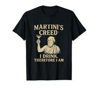 Martini's Creed Cocktail Humor I Drink Therefore I Am T-Shirt