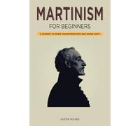Martinism for Beginners: A Journey to Inner Transformation and Divine Unity