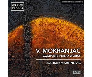Martinovic - Vasilije Mokranjac: Complete Piano Works