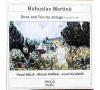 Martinu Bohuslav - Complete Duos And Trios For Strings (Hula, Kanka, Kluson)