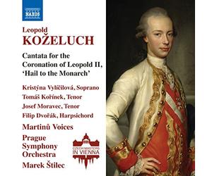 Martinu Voices/Pr So/Stilec - Leopold Kozeluch: Cantata for the Coronation of Leopold II, 'Hail to the Monarch'