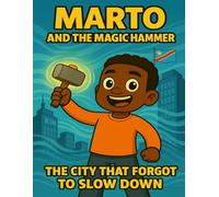 Marto and the Magic Hammer: The City That Forgot to Slow Down