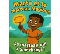 Marto et le Marteau Magique: Le marteau qui a tout changé