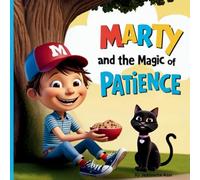 Marty and the Magic of Patience: Kids Books that Teach Life Lessons: 1