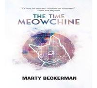 Marty Beckerman The Time Meowchine: A Talking Cat's Y2K Quest to Save the World Marty Beckerman Multicolor