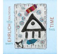 Marty Ehrlich Trio Exaltation - This Time