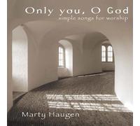 Marty Haugen - Only You Oh God