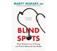 Blind Spots: When Medicine Gets It Wrong, and What It Means for Our Health
