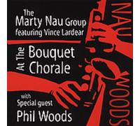 Marty Nau Group - At The Bouquet Chorale
