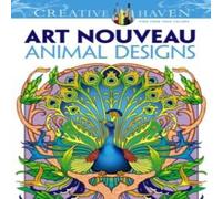 Marty Noble Creative Haven Art Nouveau Animal Designs Coloring Book Paperback Marty Noble Multicolor