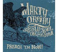 Marty O'Reilly and The Old Soul Orchestra - Preach 'Em Now