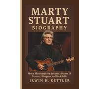 MARTY STUART BIOGRAPHY: How a Mississippi Boy Became a Master of Country, Bluegrass, and Rockabilly