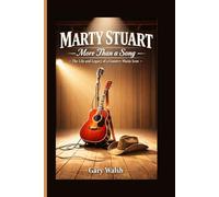 MARTY STUART: More Than a Song - The Life and Legacy of a Country Music Icon