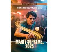 Marty Supreme, 2025: When Passion Becomes the Game