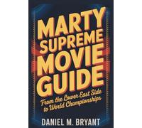 Marty Supreme Movie Guide: From the Lower East Side to World Championships