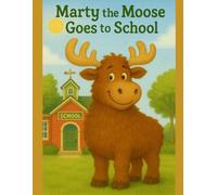 Marty the Moose Goes to School