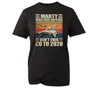 Marty Whatever Happens Dont Ever Go to 2020 T-Shirt - Funny 2020 Avoidance T Shirt (Black, XL)