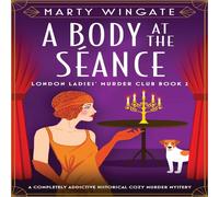 Marty Wingate A Body at the Séance: A completely addictive historical cozy Marty Wingate Multicolor
