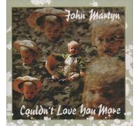 Martyn, John - Couldn't Love You More