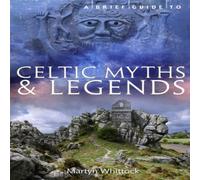 Martyn Whittock A Brief Guide to Celtic Myths & Legends Paperback Book Martyn Whittock Multicolor