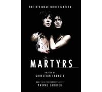 Martyrs: The Official Novelization