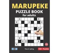Marupeke Puzzle Book For Adults: 150+ Puzzles Vol 22 - Tic Tac Toe Puzzles For Adults, Seniors and Elderly With a Mix of Additional Teasers Such as Sikaku, Tents, CalcuDoku, and Fill-In Crosswords.