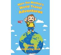 Marv the Monkey Colouring and Story book World Travel Adventure: A Fun Around the World Colouring Book and Story Adventure to Learn About Famous Landmarks.