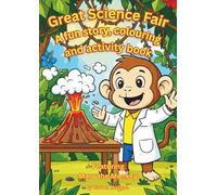 Marv the Monkey's Great Science Fair Colouring, activity and Story book: A Fun look at science for children in an engaging, entertaining way.