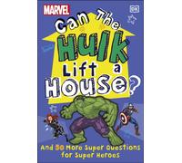 Marvel Can The Hulk Lift a House? : And 50 more Super Questions for Super Heroes