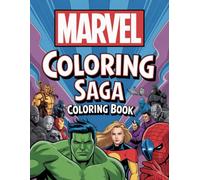 Marvel Coloring Saga: Heroes, Villains & Epic Scenes to Bring to Life: A Dynamic Coloring Adventure with 50+ Action-Packed Marvel Illustrations