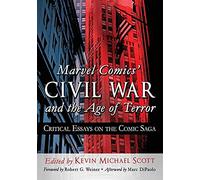 Marvel Comics' Civil War and the Age of Terror: Critical Essays on the Comic Saga