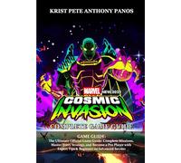 Marvel Cosmic Invasion GAME GUIDE: The Ultimate Official Game Guide: Complete Missions, Master Every Strategy, and Become a Pro Player with Expert Tips & Beginner-to-Advanced Secrets