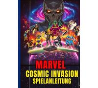 MARVEL COSMIC INVASION SPIELANLEITUNG: Die Komplette Komplettlösung, Strategietipps Und Kampfbereite Taktiken Für Jede Mission: Besiege Annihilus Und Rette Das Universum.
