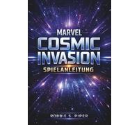 Marvel Cosmic Invasion Spielanleitung: Von der ersten Mission bis zum Endboss: Strategien, Geheimnisse und Meisterschaft erklärt
