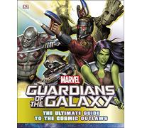Marvel Guardians of the Galaxy The Ultimate Guide to the Cosmic Outlaws